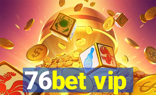 76bet vip